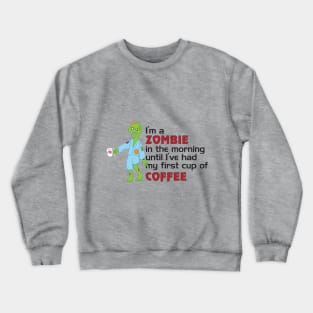 A Zombie in the Morning Crewneck Sweatshirt